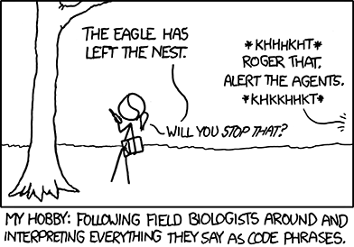 The phrase &#8220;The eagle has left the nest&#8221; could apply to either a biologist describing an actual event, or a cliché coded-statement used commonly in action movies to describe something or someone leaving a place.
The Author noticed this slightly ambiguous statement and decided to use his &#8220;My Hobby&#8221; web comic template to fabricate a joke about it.
Note: People with some forms of Autism, including Asperger Syndrome, have dramatically heightened recall for long-term memory. This ability is believed to be caused by an increase of &#8220;white matter&#8221; in the brain. It can also increase autoassociative memory activity, causing related memories to be recalled upon hearing or seeing associated words, phrases or objects.